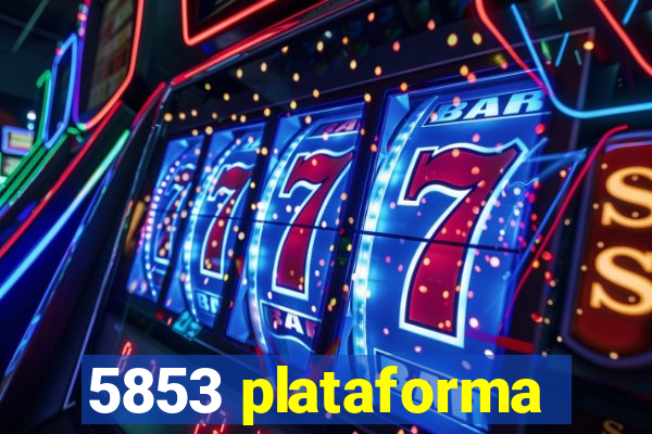 5853 plataforma